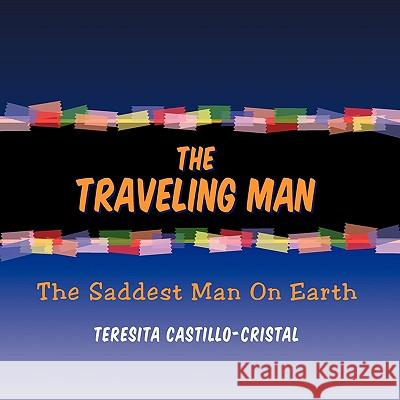 The Traveling Man Teresita Castillo-Cristal 9781425776169 Xlibris Corporation