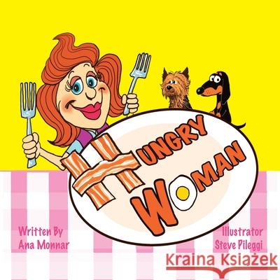 Hungry Woman Ana Monnar Steve Pileggi 9781425778170 Xlibris Us