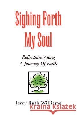 Sighing Forth My Soul Jerry Ruth Williams 9781425778262