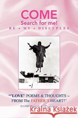 Love Poems & Thoughts from the Father's Heart! Patricia L. Carpenter 9781425780548