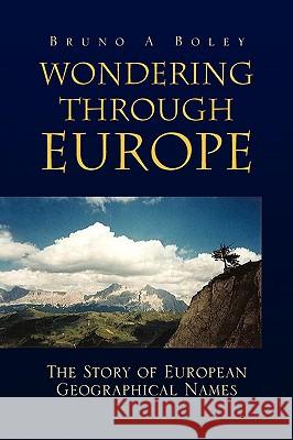 Wondering Through Europe Bruno A. Boley 9781425782832 Xlibris Corporation