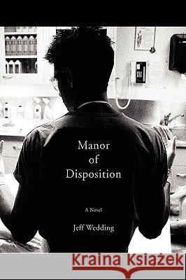 Manor Of Disposition Jeff Wedding 9781425783235