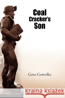 Coal Cracker's Son Gene Gomolka 9781425783587