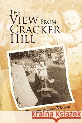 The View From Cracker Hill Wesson, Bettejane Synott 9781425784096