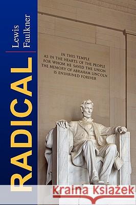 Radical Lewis Faulkner 9781425784287 Xlibris Corporation