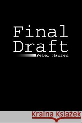 Final Draft Peter Hansen 9781425785369 Xlibris Corporation