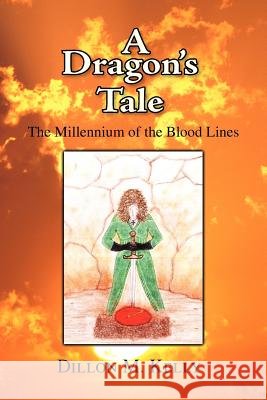 A Dragon's Tale Dillon M. Kelly 9781425786786