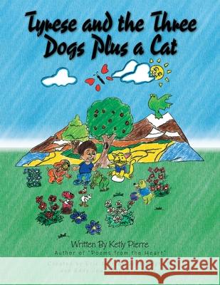 Tyrese and the Three Dogs Plus a Cat Ketly Mondesir 9781425786946 Xlibris Corporation