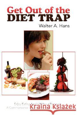 Get Out of the Diet Trap Walter A. Hans 9781425787332