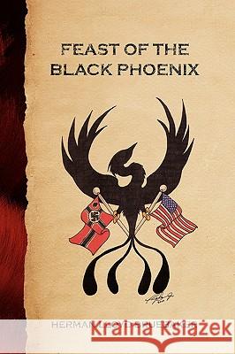 Feast of the Black Phoenix Herman Lloyd Bruebaker 9781425788117 Xlibris Corporation