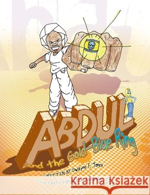 Abdul and the Gold-Blue Ring Dwayne F. Jones 9781425788605