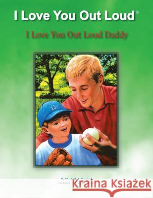 I Love You out Loud Daddy: I Love You out Loud Children's Book Collection-Book #2 Cranford, Elizabeth A. 9781425788964 Xlibris Corporation