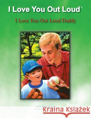 I Love You out Loud Daddy: I Love You out Loud Children's Book Collection-Book #2 Cranford, Elizabeth A. 9781425788964 Xlibris Corporation