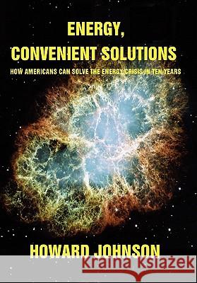 Energy, Convenient Solutions Howard Johnson 9781425789220 Xlibris Corporation