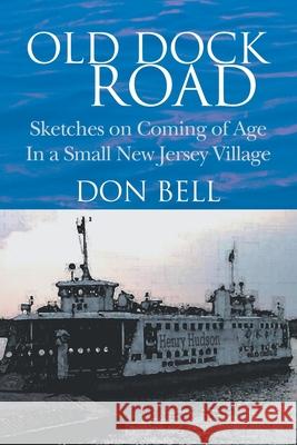 Old Dock Road Don Bell 9781425789275 Xlibris Corporation