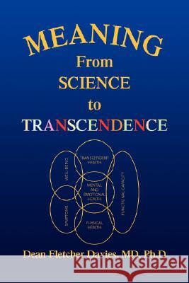 Meaning: From Science to Transcendence Davies, Dean Fletcher 9781425791315 Xlibris Corporation