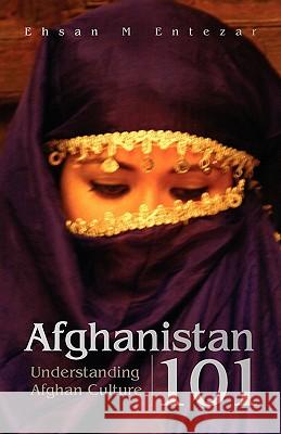 Afghanistan 101 Ehsan M. Entezar 9781425792824 Xlibris Corporation