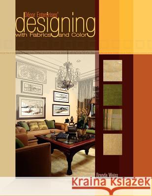 Decor Enterprises' Designing with Fabrics and Color Brenda Weiss 9781425793685 Xlibris Corporation