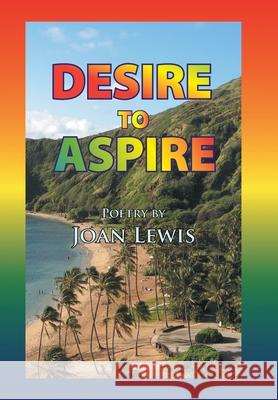 Desire to Aspire Joan Lewis 9781425794828