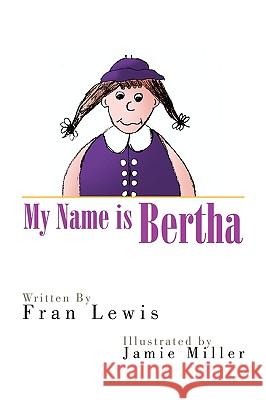 My Name Is Bertha Fran Lewis 9781425795535 Xlibris Corporation