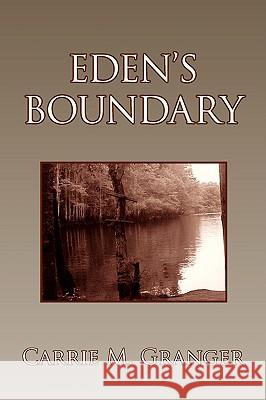 Eden's Boundary Carrie M. Granger 9781425796457 Xlibris Corporation