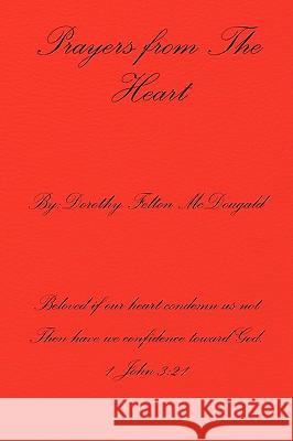 Prayers from the Heart Dorothy Felton McDougald 9781425796594 Xlibris Corporation