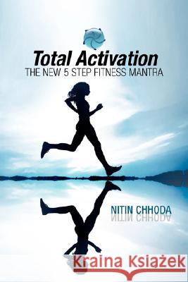 Total Activation Nitin Chhoda 9781425797768 Xlibris Corporation