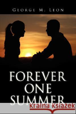 Forever One Summer George M. Leon 9781425798697