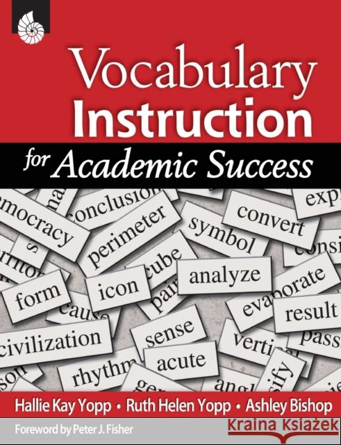 Vocabulary Instruction for Academic Success Hallie Kay Yopp Ruth Helen Yopp Ashley Bishop 9781425802660 Shell Education Pub