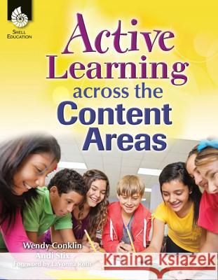 Active Learning Across the Content Areas Wendy Conklin 9781425810504 Shell Education Pub