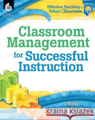 Classroom Management for Successful Instruction J. Roth 9781425811952 Shell Education Pub