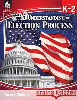 Understanding Elections Levels K-2 Maloof, Torrey 9781425813529 Shell Education Pub