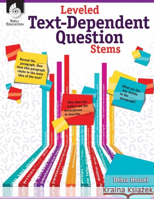 Leveled Text-Dependent Question Stems Debra Housel 9781425814755 Shell Education Pub