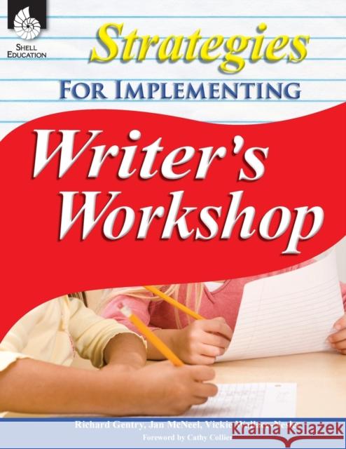 Strategies for Implementing Writer's Workshop Teacher Created Materials 9781425815172 Shell Education Pub