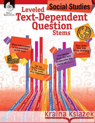 Leveled Text-Dependent Question Stems: Social Studies Niomi Henry Jodene Smith 9781425816469 Shell Education Pub