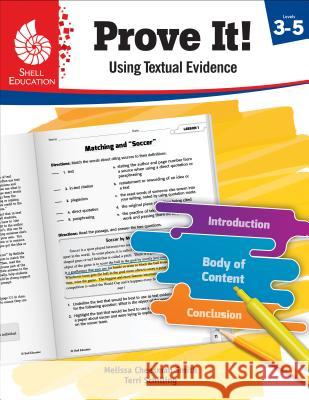 Prove It! Using Textual Evidence, Levels 3-5 Melissa Cheesma Terri Schilling 9781425817008 Shell Education Pub