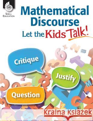 Mathematical Discourse: Let the Kids Talk! Barbara Blanke 9781425817688 Shell Education Pub