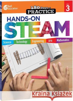 180 Days: Hands-On Steam: Grade 3 Kristin Kemp 9781425825300 Shell Education Pub