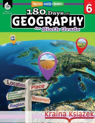 180 Days of Geography for Sixth Grade: Practice, Assess, Diagnose Edgerton, Jennifer 9781425833077 Shell Education Pub