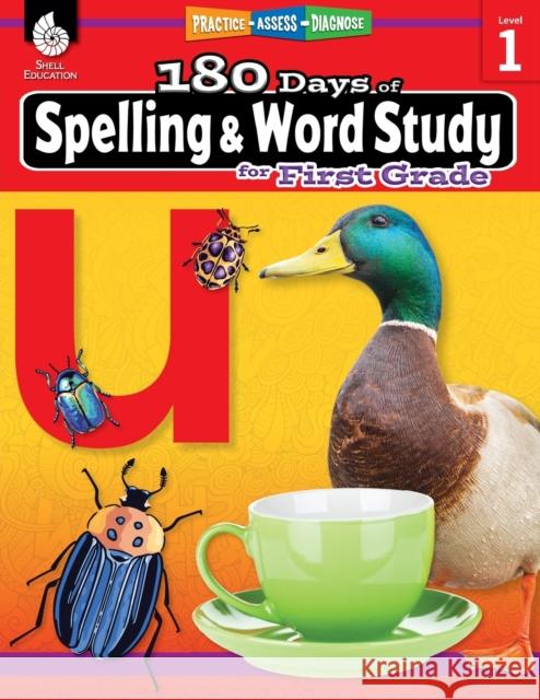 180 Days™: Spelling and Word Study for First Grade: Practice, Assess, Diagnose Shireen Pesez Rhoades 9781425833091 Shell Education Pub