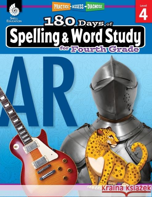 180 Days™: Spelling and Word Study for Fourth Grade: Practice, Assess, Diagnose Shireen Pesez Rhoades 9781425833121 Shell Education Pub