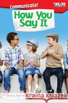 Communicate! How You Say It Herweck Rice, Dona 9781425849573 Teacher Created Materials