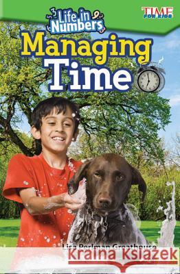 Life in Numbers: Managing Time Perlman Greathouse, Lisa 9781425849696 Teacher Created Materials