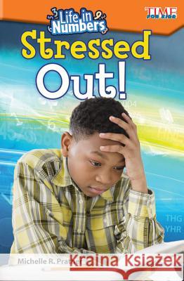 Life in Numbers: Stressed Out! Prather, Michelle 9781425849849 Teacher Created Materials