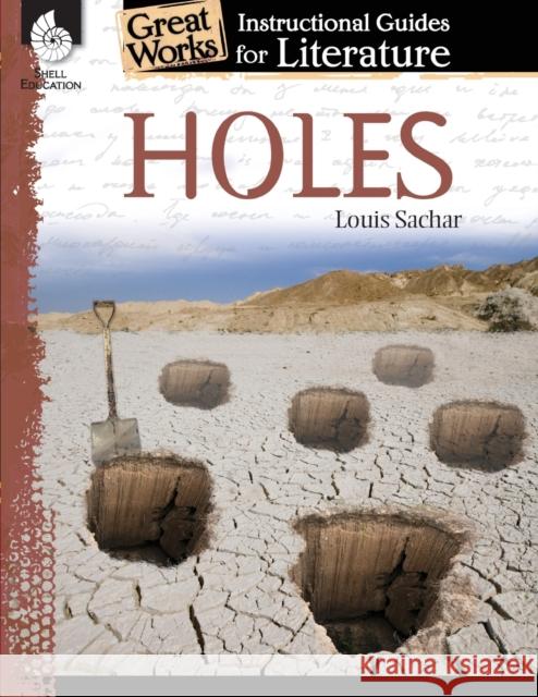 Holes: An Instructional Guide for Literature Jessica Case 9781425889807 Shell Education Pub