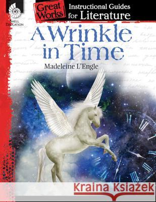 A Wrinkle in Time: An Instructional Guide for Literature: An Instructional Guide for Literature Emily Smith 9781425889906