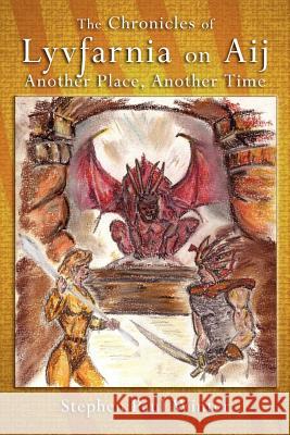 The Chronicles of Lyvfarnia on Aij: Another Place, Another Time Winter, Stephen Paul 9781425900069