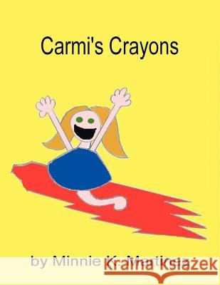 Carmi's Crayons Minnie Martinez 9781425900410 Authorhouse
