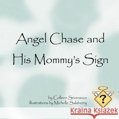 Angel Chase and his Mommy's Sign Colleen Severance 9781425900588 Authorhouse