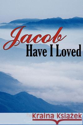 Jacob Have I Loved Pamela Haught Stuart 9781425900748 Authorhouse